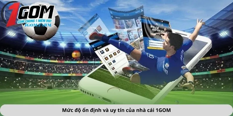 Mức độ ổn định và uy tín của nhà cái 1GOM