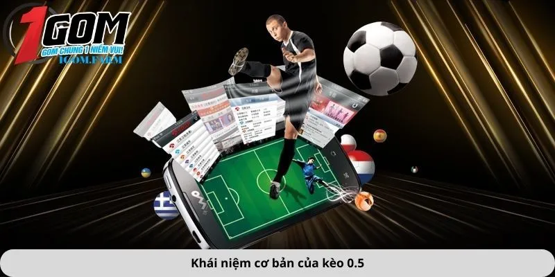 Khái niệm cơ bản của kèo 0.5