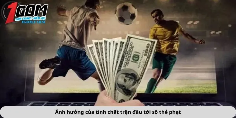 Ảnh hưởng của tính chất trận đấu tới số thẻ phạt