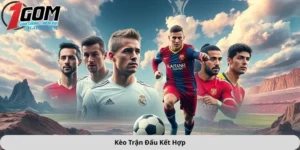 kèo trận đấu kết hợp
