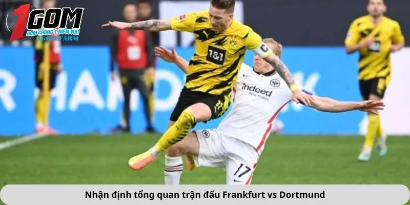 Nhận định tổng quan trận đấu Frankfurt vs Dortmund